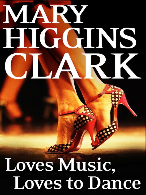 Title details for Loves Music, Loves to Dance by Mary Higgins Clark - Available